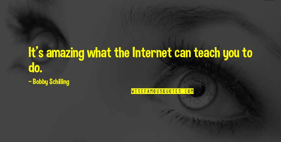 Marcilene Koval Quotes By Bobby Schilling: It's amazing what the Internet can teach you Marcilene Koval Quotes By Bobby Schilling: It's amazing what the Internet can teach you
