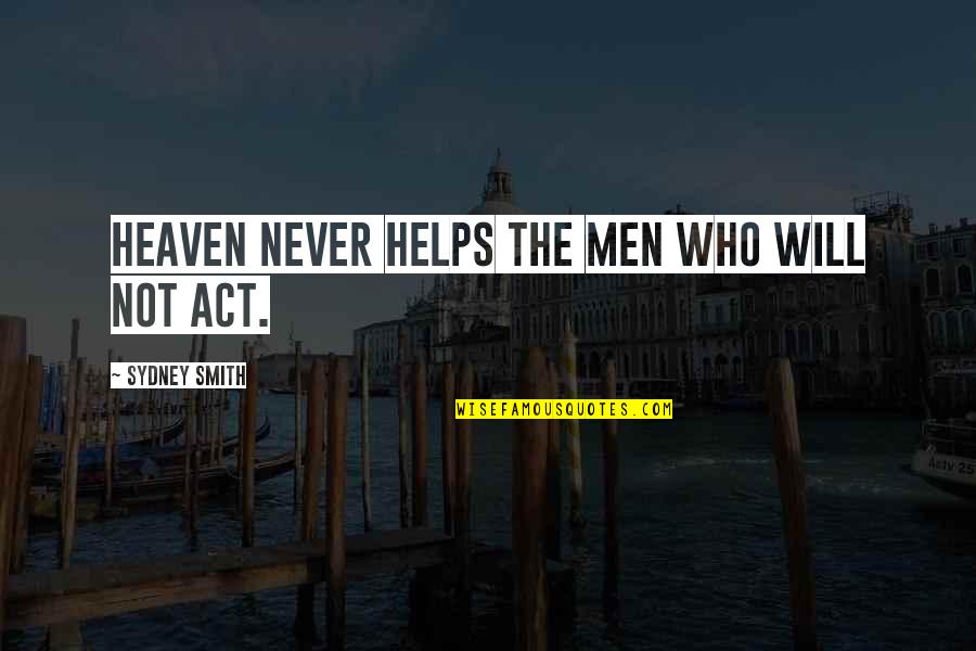 Marcilla Gonzalez Quotes By Sydney Smith: Heaven never helps the men who will not Marcilla Gonzalez Quotes By Sydney Smith: Heaven never helps the men who will not
