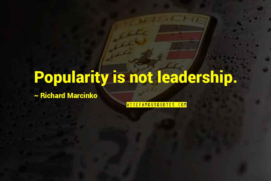 Marcinko Quotes By Richard Marcinko: Popularity is not leadership.