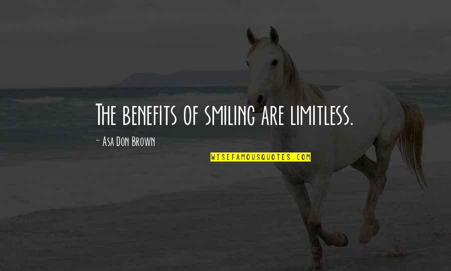 Marcion Of Sinope Quotes By Asa Don Brown: The benefits of smiling are limitless.