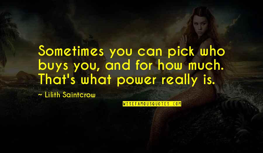 Marcionite Quotes By Lilith Saintcrow: Sometimes you can pick who buys you, and