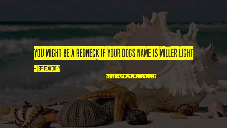 Marcius Quotes By Jeff Foxworthy: You might be a redneck if your dogs