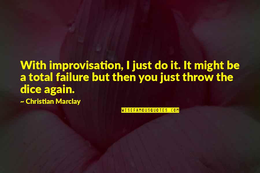Marclay's Quotes By Christian Marclay: With improvisation, I just do it. It might