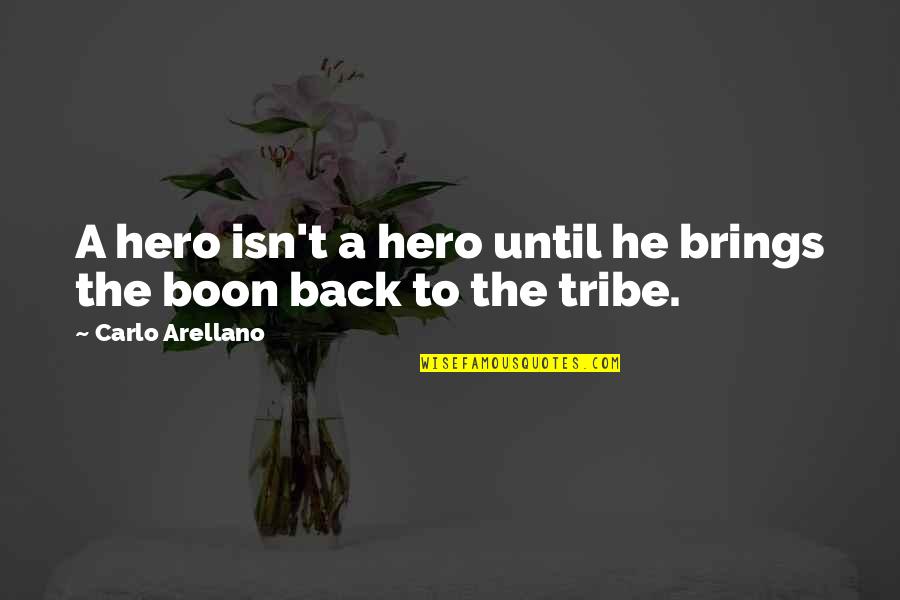 Marco And Celia Quotes By Carlo Arellano: A hero isn't a hero until he brings