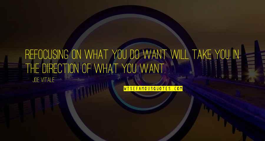 Marco Polo's Quotes By Joe Vitale: Refocusing on what you do want will take