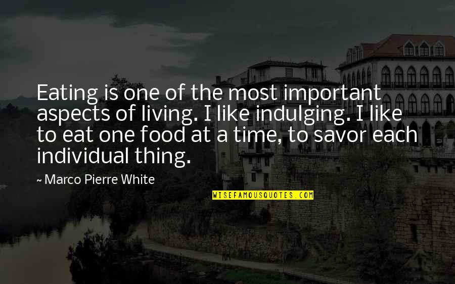 Marco Quotes By Marco Pierre White: Eating is one of the most important aspects