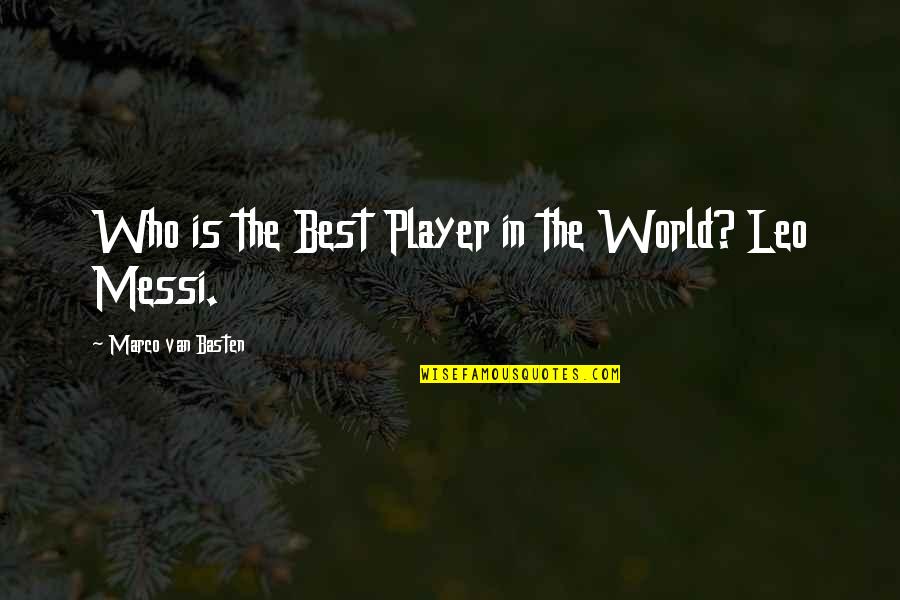 Marco Van Basten Quotes By Marco Van Basten: Who is the Best Player in the World?