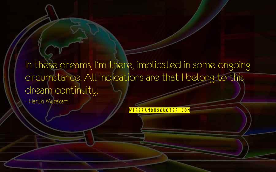Marconettes Gold N Gems Quotes By Haruki Murakami: In these dreams, I'm there, implicated in some