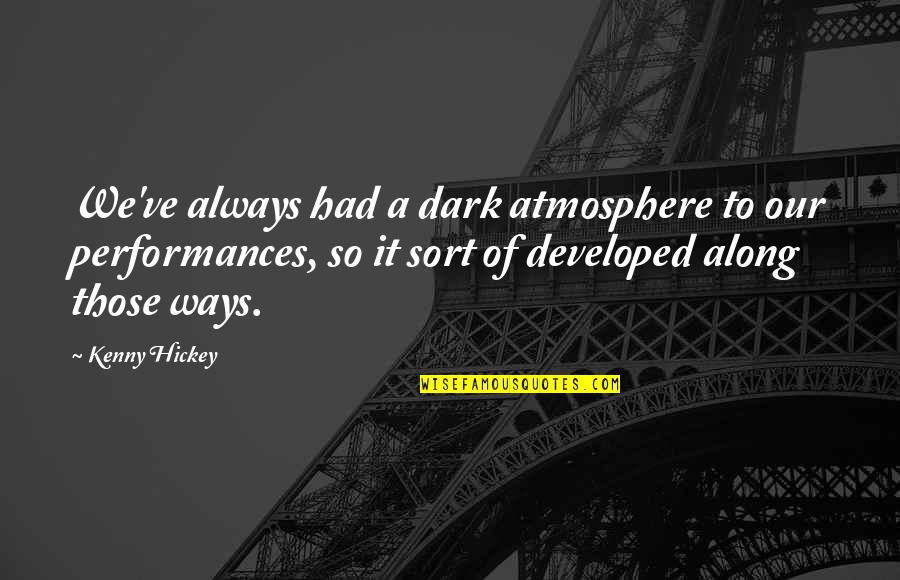 Marcovich Real Estate Quotes By Kenny Hickey: We've always had a dark atmosphere to our
