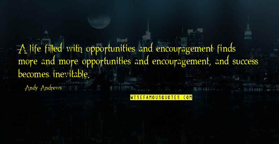 Marcovici Neurosurgeon Quotes By Andy Andrews: A life filled with opportunities and encouragement finds