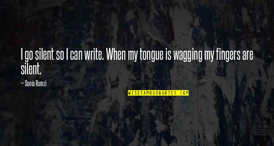 Marcozzi Marcozzi Quotes By Sonia Rumzi: I go silent so I can write. When