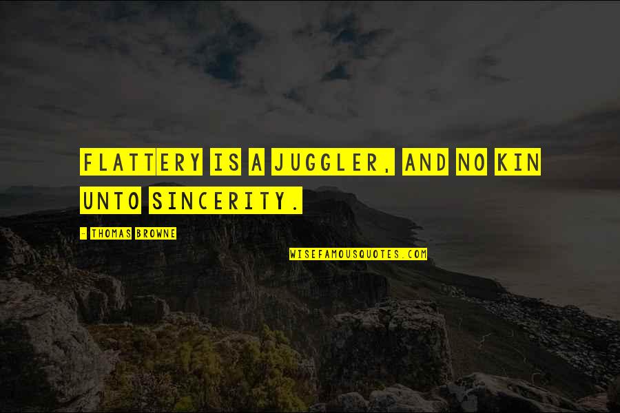 Marcq En Quotes By Thomas Browne: Flattery is a juggler, and no kin unto