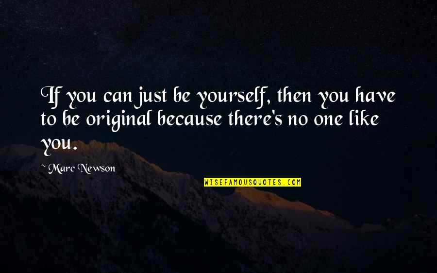 Marc's Quotes By Marc Newson: If you can just be yourself, then you