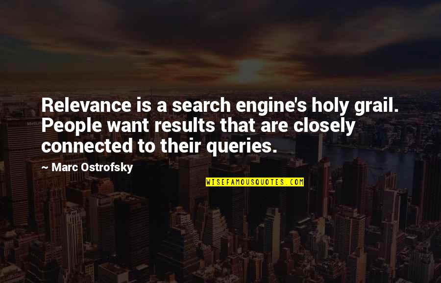 Marc's Quotes By Marc Ostrofsky: Relevance is a search engine's holy grail. People