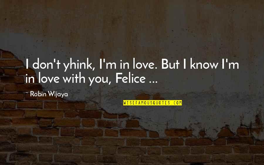 Marcus Aemilius Lepidus Quotes By Robin Wijaya: I don't yhink, I'm in love. But I
