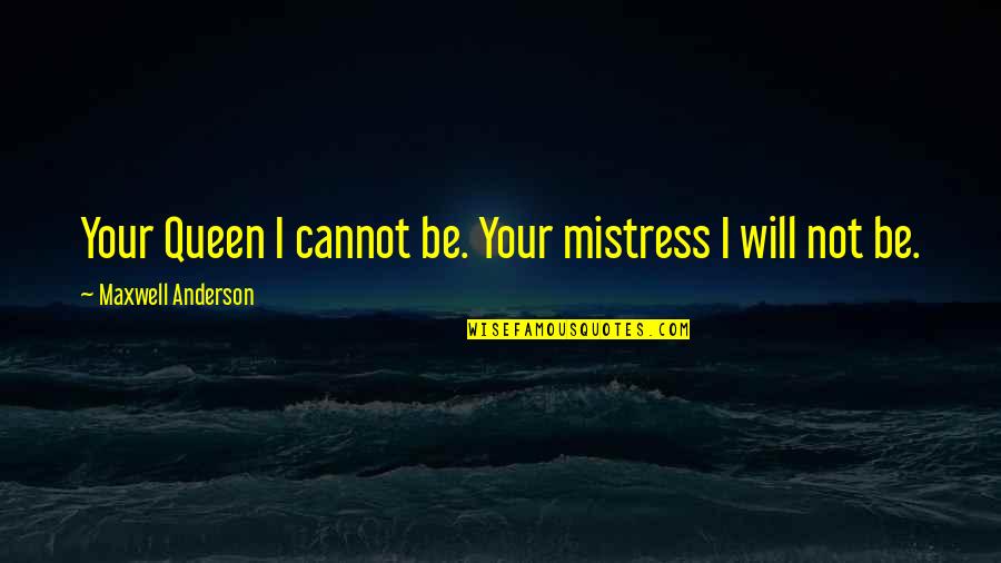 Marcus Aurelius Pdf Quotes By Maxwell Anderson: Your Queen I cannot be. Your mistress I Marcus Aurelius Pdf Quotes By Maxwell Anderson: Your Queen I cannot be. Your mistress I
