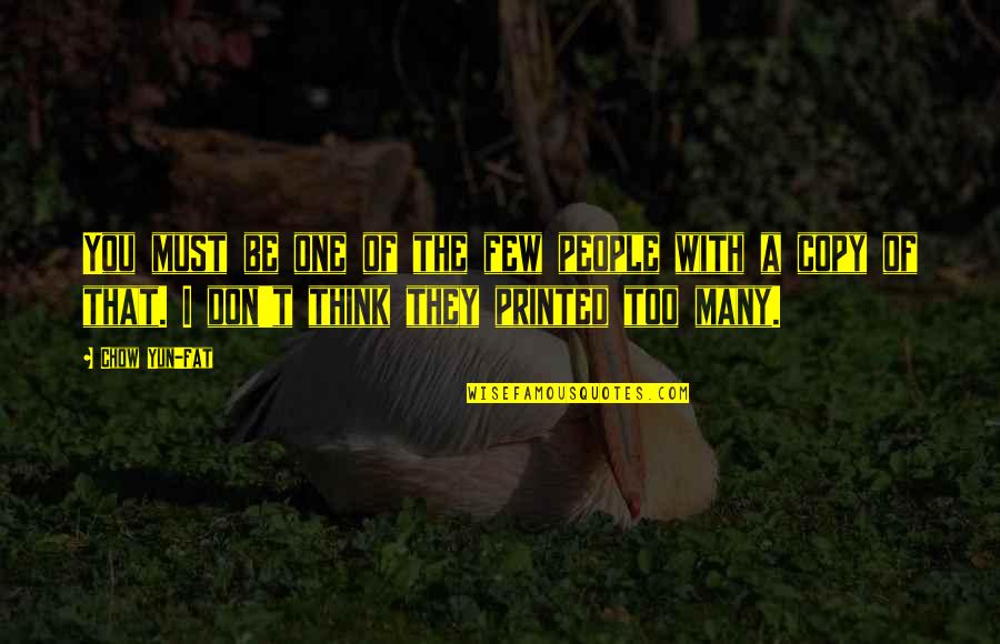 Marcus Aurelius Short Quotes By Chow Yun-Fat: You must be one of the few people Marcus Aurelius Short Quotes By Chow Yun-Fat: You must be one of the few people