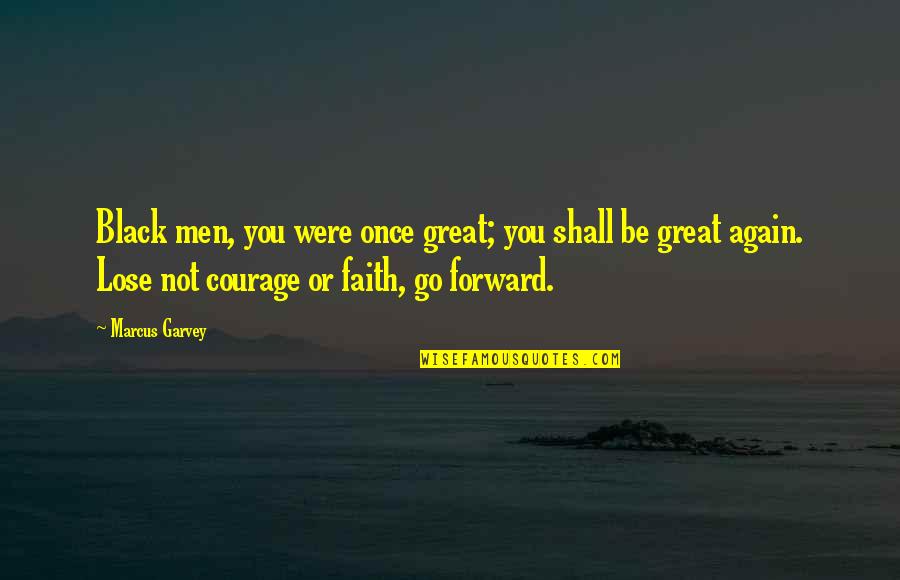 Marcus Black Quotes By Marcus Garvey: Black men, you were once great; you shall Marcus Black Quotes By Marcus Garvey: Black men, you were once great; you shall