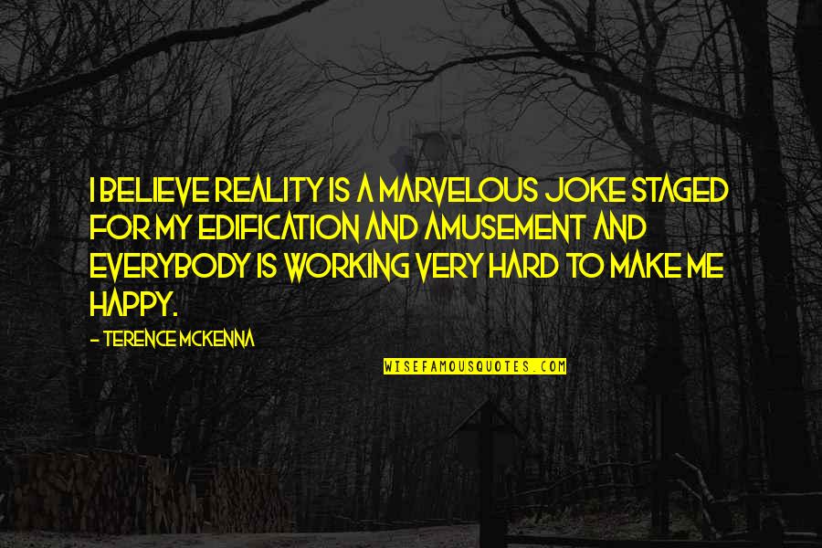 Marcus Raskin Quotes By Terence McKenna: I believe reality is a marvelous joke staged Marcus Raskin Quotes By Terence McKenna: I believe reality is a marvelous joke staged