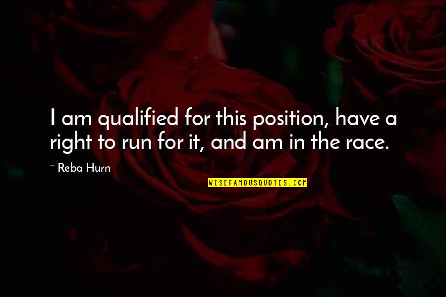 Marcus Reno Quotes By Reba Hurn: I am qualified for this position, have a