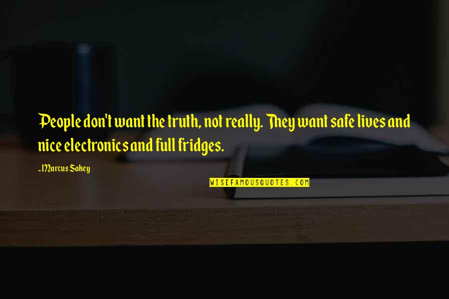 Marcus Sakey Quotes By Marcus Sakey: People don't want the truth, not really. They