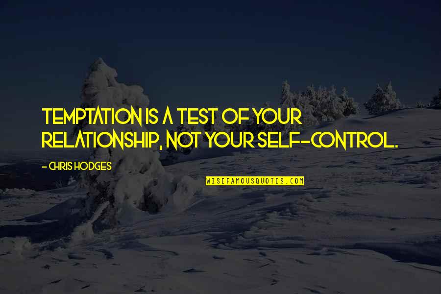 Marcus Sedgwick Revolver Quotes By Chris Hodges: Temptation is a test of your relationship, not