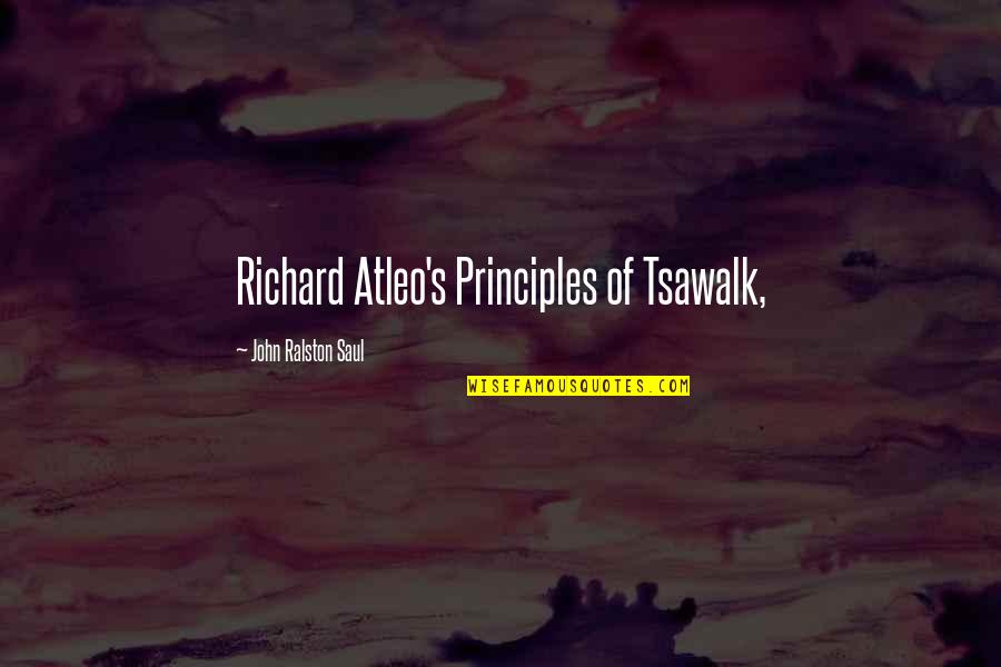 Marcus Sedgwick Revolver Quotes By John Ralston Saul: Richard Atleo's Principles of Tsawalk, Marcus Sedgwick Revolver Quotes By John Ralston Saul: Richard Atleo's Principles of Tsawalk,