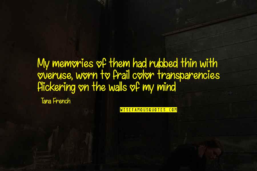 Marcus Tullius Tiro Quotes By Tana French: My memories of them had rubbed thin with