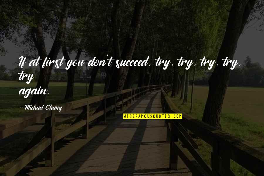 Marcus Underworld Quotes By Michael Chang: If at first you don't succeed, try, try,