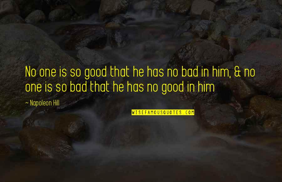 Marcus Underworld Quotes By Napoleon Hill: No one is so good that he has