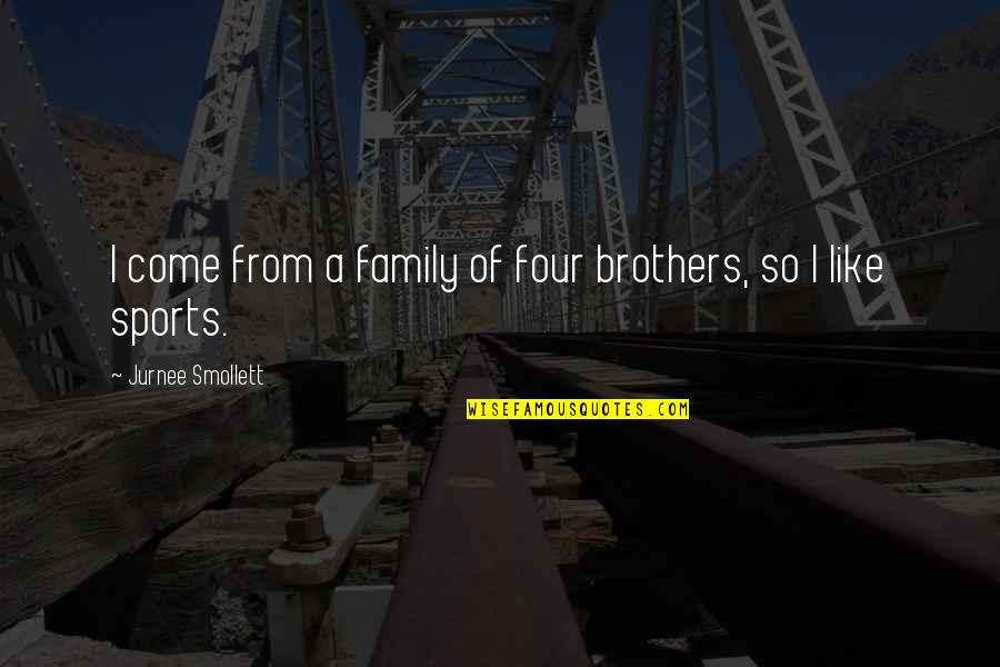 Marcus Valerius Quotes By Jurnee Smollett: I come from a family of four brothers, Marcus Valerius Quotes By Jurnee Smollett: I come from a family of four brothers,
