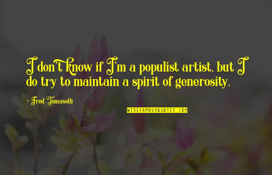 Marcus Welby Md Quotes By Fred Tomaselli: I don't know if I'm a populist artist, Marcus Welby Md Quotes By Fred Tomaselli: I don't know if I'm a populist artist,