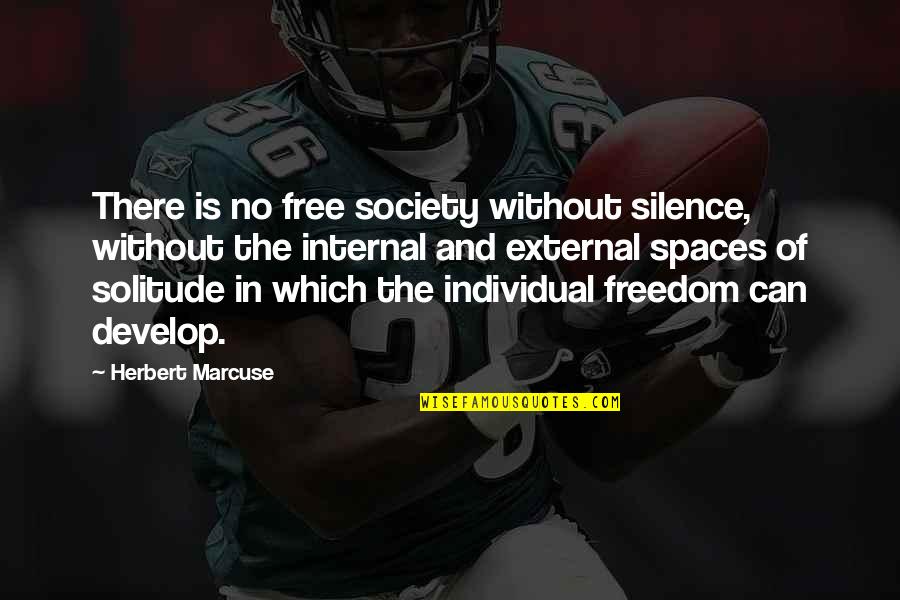 Marcuse Quotes By Herbert Marcuse: There is no free society without silence, without