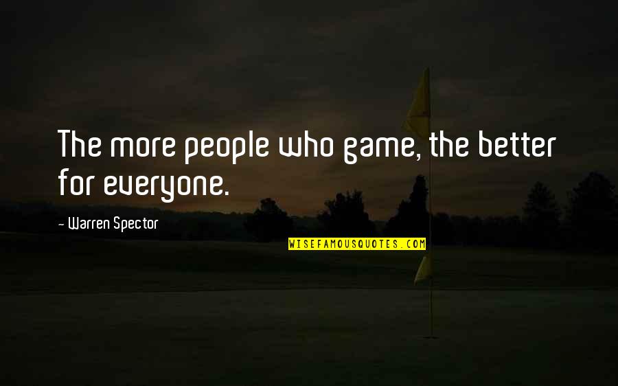 Marcuzzi Colpo Quotes By Warren Spector: The more people who game, the better for Marcuzzi Colpo Quotes By Warren Spector: The more people who game, the better for