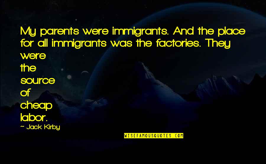 Marcy Blochowiak Quotes By Jack Kirby: My parents were immigrants. And the place for
