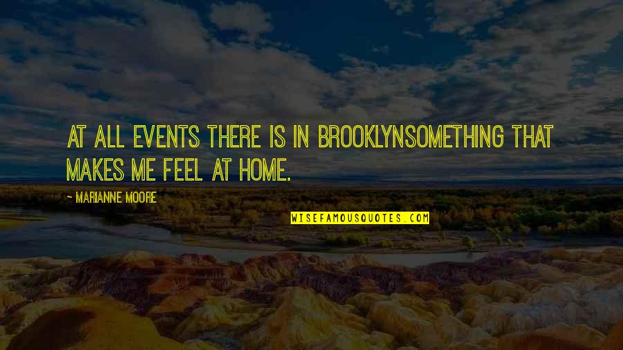 Marcy Quotes By Marianne Moore: At all events there is in Brooklynsomething that