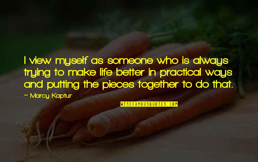 Marcy's Quotes By Marcy Kaptur: I view myself as someone who is always Marcy's Quotes By Marcy Kaptur: I view myself as someone who is always