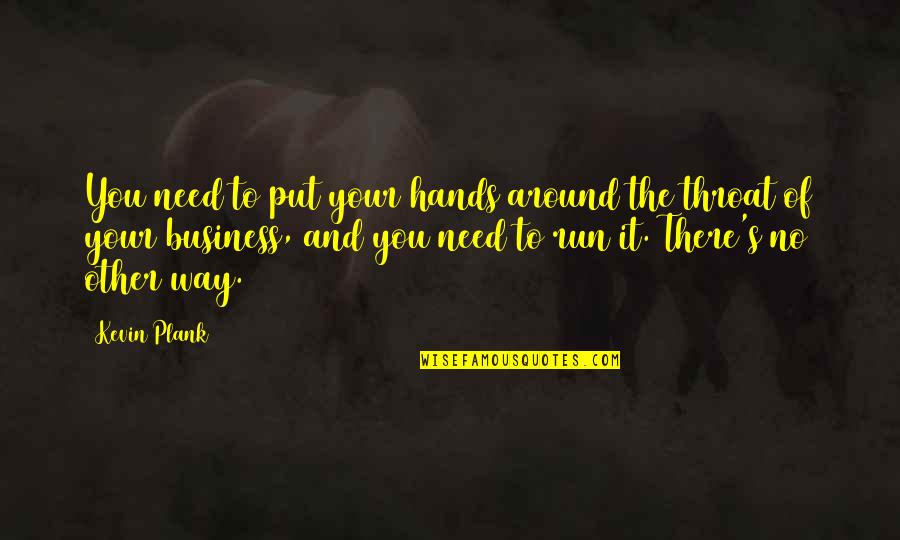 Marczulajtis Syn Quotes By Kevin Plank: You need to put your hands around the Marczulajtis Syn Quotes By Kevin Plank: You need to put your hands around the