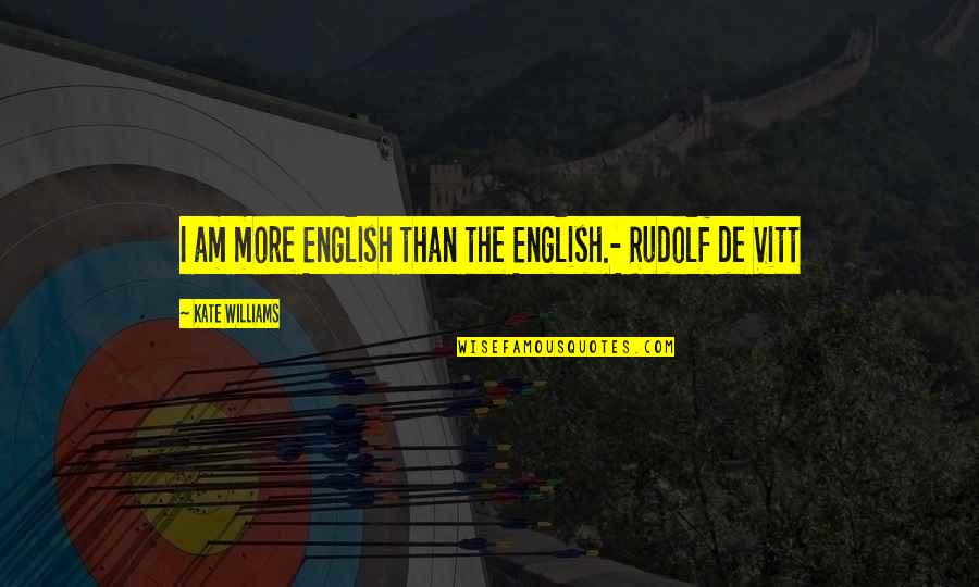 Mard Geer Quotes By Kate Williams: I am more English than the English.- Rudolf Mard Geer Quotes By Kate Williams: I am more English than the English.- Rudolf