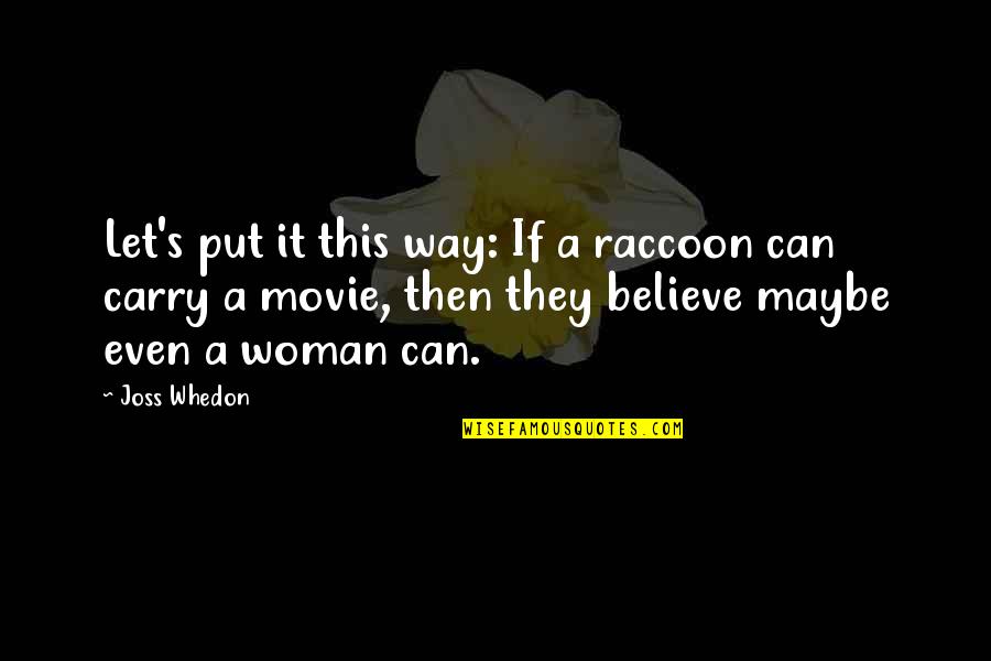 Mard Maratha Quotes By Joss Whedon: Let's put it this way: If a raccoon