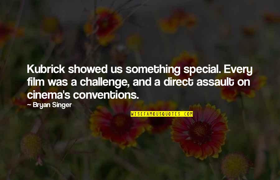 Mardaga Orthodontist Quotes By Bryan Singer: Kubrick showed us something special. Every film was Mardaga Orthodontist Quotes By Bryan Singer: Kubrick showed us something special. Every film was