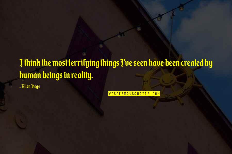 Mardi Gras 2014 Quotes By Ellen Page: I think the most terrifying things I've seen