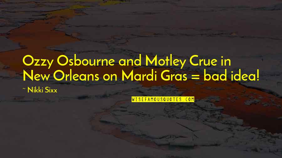 Mardi Gras Quotes By Nikki Sixx: Ozzy Osbourne and Motley Crue in New Orleans