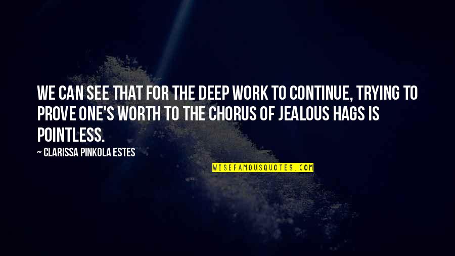 Mardirosian Robert Quotes By Clarissa Pinkola Estes: We can see that for the deep work Mardirosian Robert Quotes By Clarissa Pinkola Estes: We can see that for the deep work