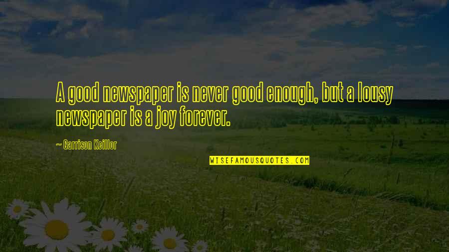 Mardirosian Robert Quotes By Garrison Keillor: A good newspaper is never good enough, but