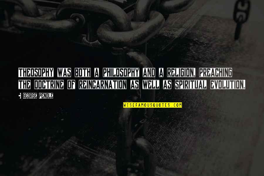 Mardirossian Chino Quotes By George Pendle: Theosophy was both a philosophy and a religion,