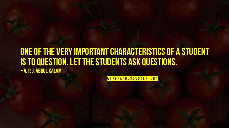 Mards Quotes By A. P. J. Abdul Kalam: One of the very important characteristics of a Mards Quotes By A. P. J. Abdul Kalam: One of the very important characteristics of a