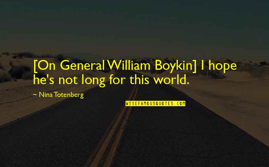 Mards Quotes By Nina Totenberg: [On General William Boykin] I hope he's not