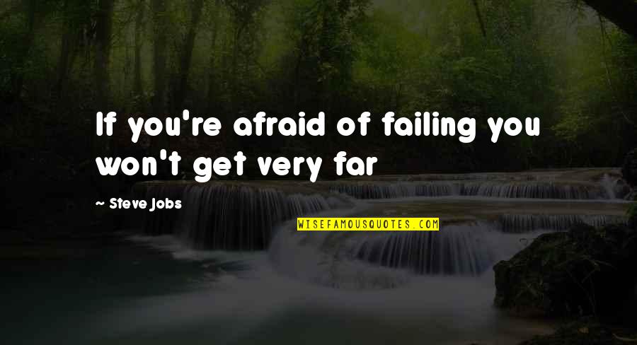 Mardsen Quotes By Steve Jobs: If you're afraid of failing you won't get Mardsen Quotes By Steve Jobs: If you're afraid of failing you won't get