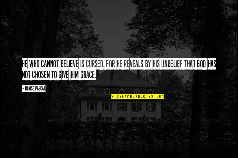 Marduks Brother Quotes By Blaise Pascal: He who cannot believe is cursed, for he Marduks Brother Quotes By Blaise Pascal: He who cannot believe is cursed, for he